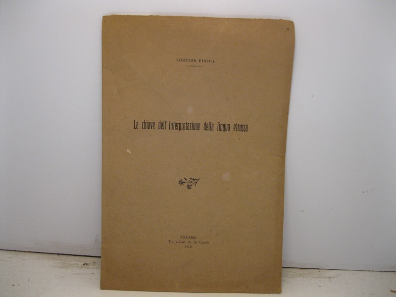 La chiave dell'interpretazione della lingua etrusca. Estratto dalla Rivista Abruzzese, fasc. IX, 1915